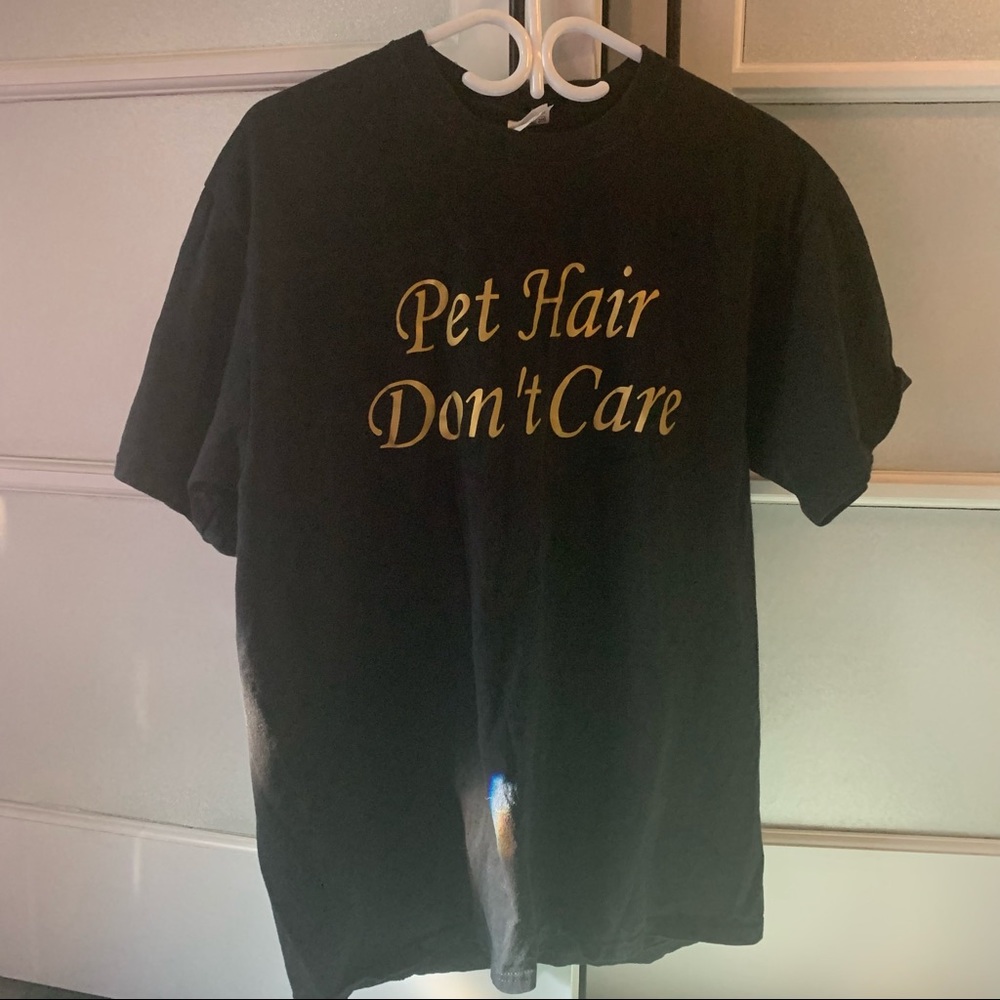 Pet hair dont care shirt